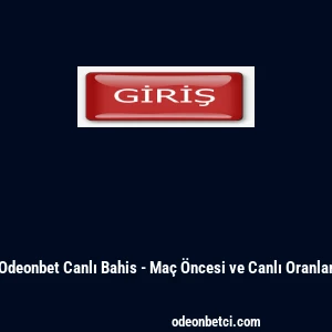 Odeonbet Canlı Bahis - Maç Öncesi ve Canlı Oranlar