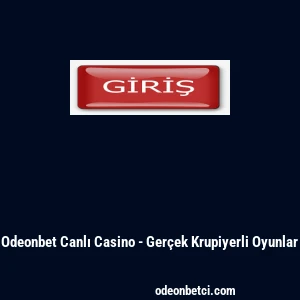 Odeonbet Canlı Casino - Gerçek Krupiyerli Oyunlar