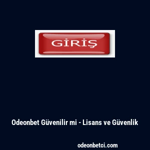 Odeonbet Güvenilir mi - Lisans ve Güvenlik