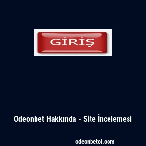 Odeonbet Hakkında - Site İncelemesi