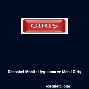 Odeonbet Mobil - Uygulama ve Mobil Giriş